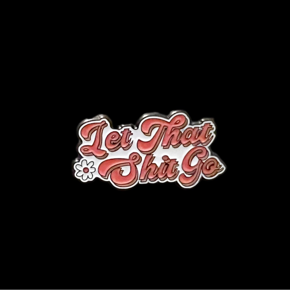 “Let That Sh*t Go” Enamel Pin - Picture 2 of 2